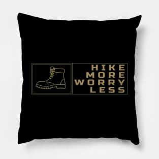 Hike More, Worry Less Apparel and Accessories Pillow