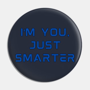 I'm You, Just Smarter Pin