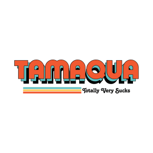 Tamaqua - Totally Very Sucks T-Shirt