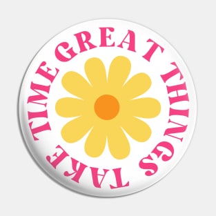 Great Things Take Time. Retro Vintage Motivational and Inspirational Saying. Pink Pin