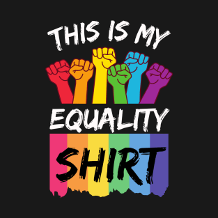 This is my equality pride shirt T-Shirt