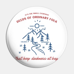 It's the Small Everyday Deeds - Landscape - Fantasy Pin