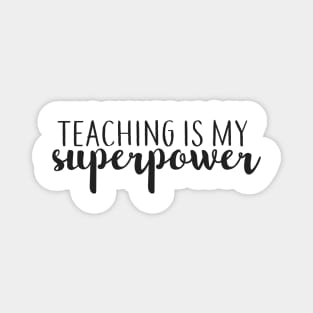 Teaching is My Superpower Magnet