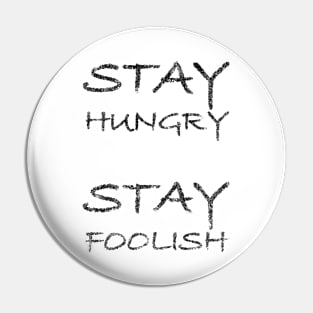 Stay hungry - stay foolish by Brian Vegas. White edition. Pin