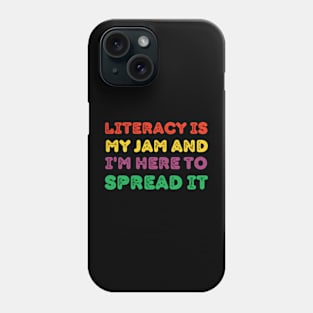 Literacy-Is-My-Jam-And-I'm-Here-To-Spread-It Phone Case