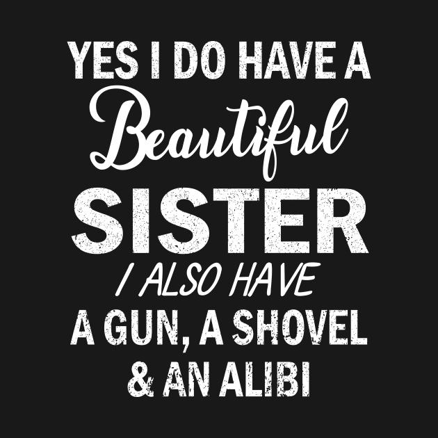 Yes I Do Have A Beautiful Sister I Also Have A Gun A Shovel And An Alibi Father July 4th Day by Cowan79