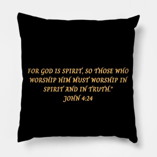 Bible Verse John 4:24 Pillow