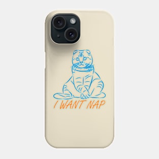 I WANT NAP Phone Case