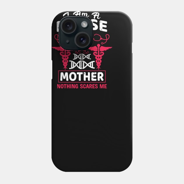 I'm a nurse and a mother nothing scares me Phone Case by Cuteepi