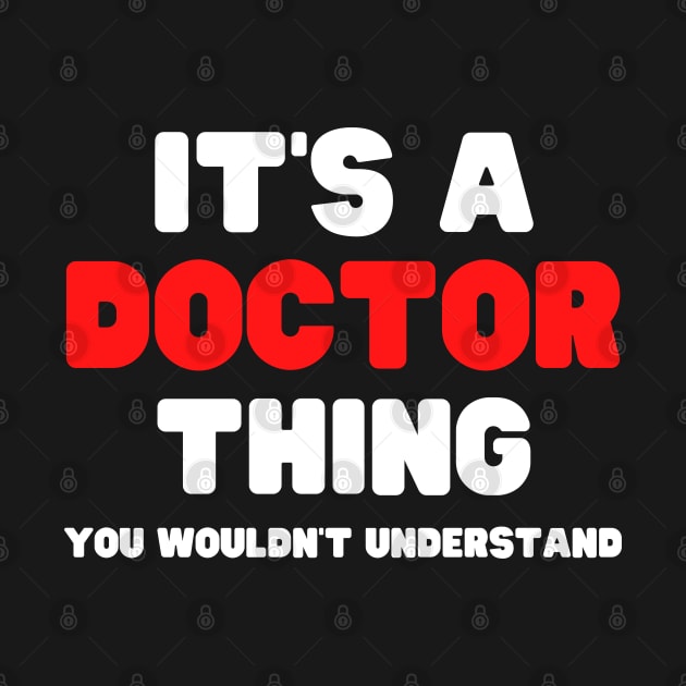 It's A Doctor Thing You Wouldn't Understand by HobbyAndArt