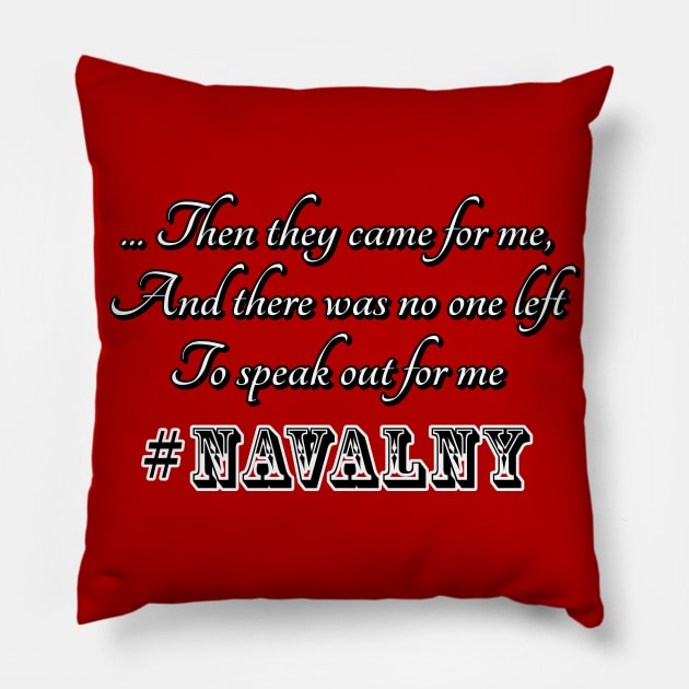 Then they came for me, and there was no one left to speak out for me #navalny Pillow by Try It