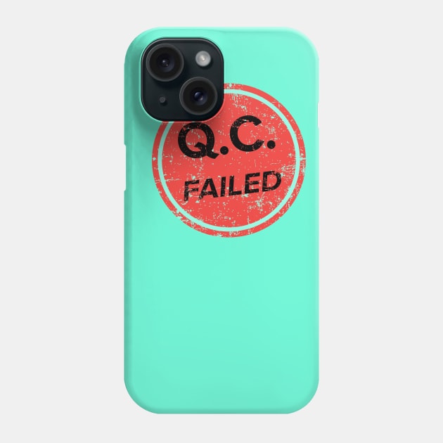 Q.C. Failed Phone Case by at1102Studio