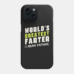 Worlds Greatest Farter I Mean Father,fathers day Phone Case