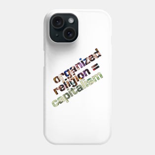 Organized Religion = Capitalism Phone Case