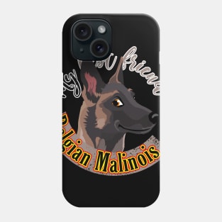 My Best Friend is a... Belgian Malinois Phone Case