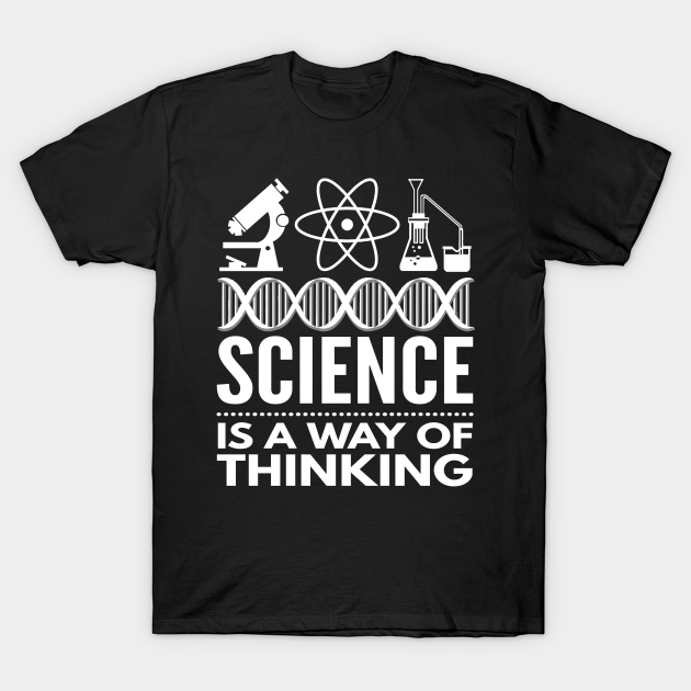 Science Is A Way Of Thinking Gift Science Matters - Science Matters - T-Shirt