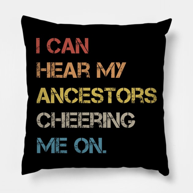 I Can Hear My Ancestors Cheering Me On Pillow by MetalHoneyDesigns