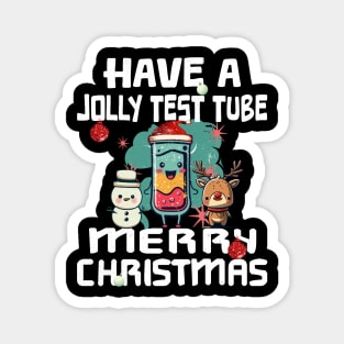 Have A Jolly Test Tube Christmas - For Science Xmas Nerds Magnet