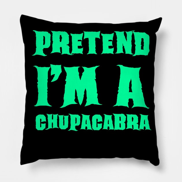 Pretend I'm a Chupacabra Lazy Costume Halloween Pillow by gastaocared