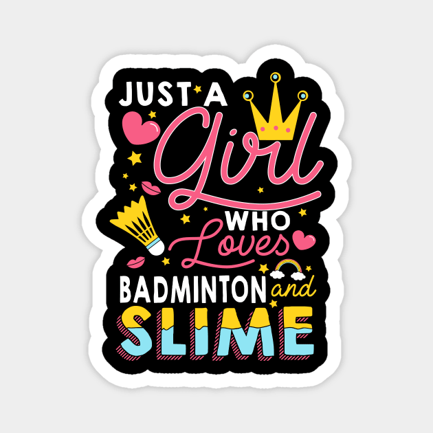 Just A Girl Who Loves Badminton And Slime Magnet by biNutz