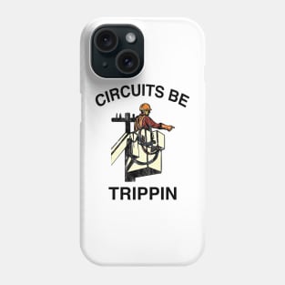 Circuits Be Trippin' Shirt, Funny Electrician Linemen Humor Phone Case