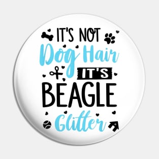 It's Not Dog Hair It's Beagle Glitter Pin