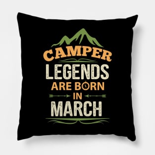 Camper Legends Are Born In March Camping Quote Pillow