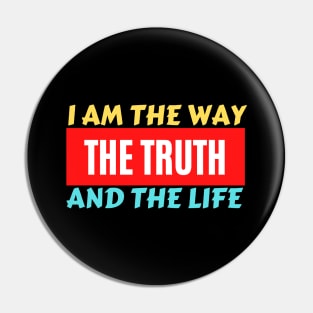 I am the way, the truth and the life | Christian Saying Pin