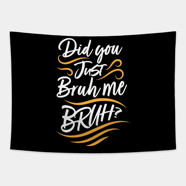 Did You Just Bruh Me BRUH? Tapestry by CalledandChosenApparel