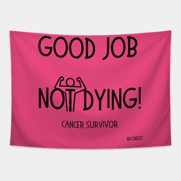 Good Job Not Dying Tapestry by CCnDoc