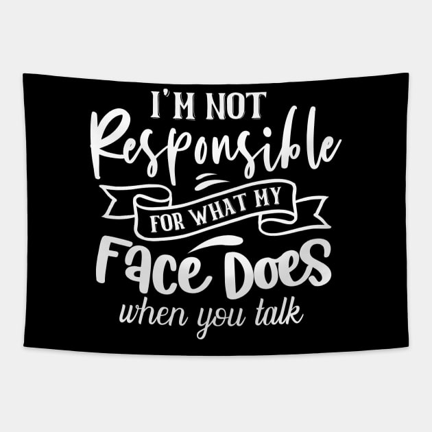 I'm Not Responsible For What My Face Does When You Talk Tapestry by Astramaze