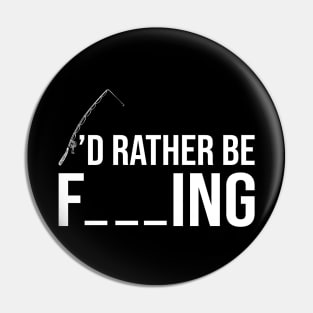 I'd Rather Be Fishing Pin