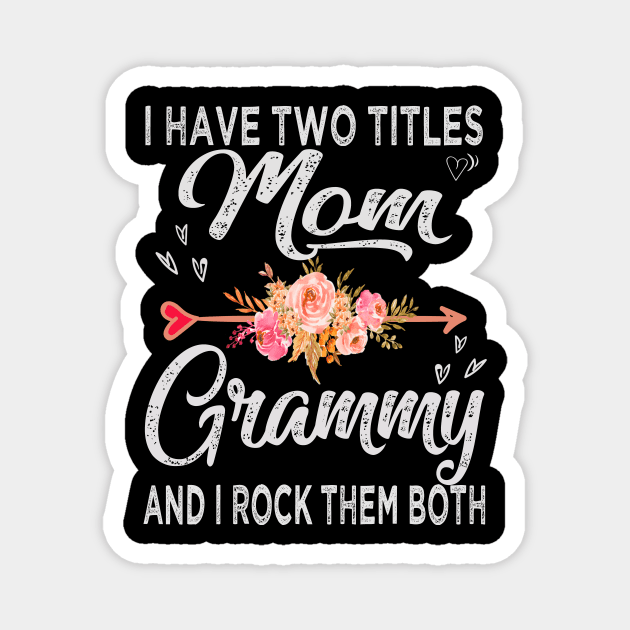 mothers day i have two titles mom and grammy Magnet by Bagshaw Gravity