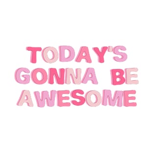 today's gonna be awesome aesthetic typography T-Shirt