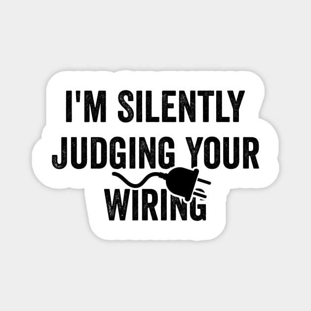 Electrician Gifts - Silently Judging Your Wiring, Funny Electrician Shirt, Electrician Dad Magnet by ILOVEY2K