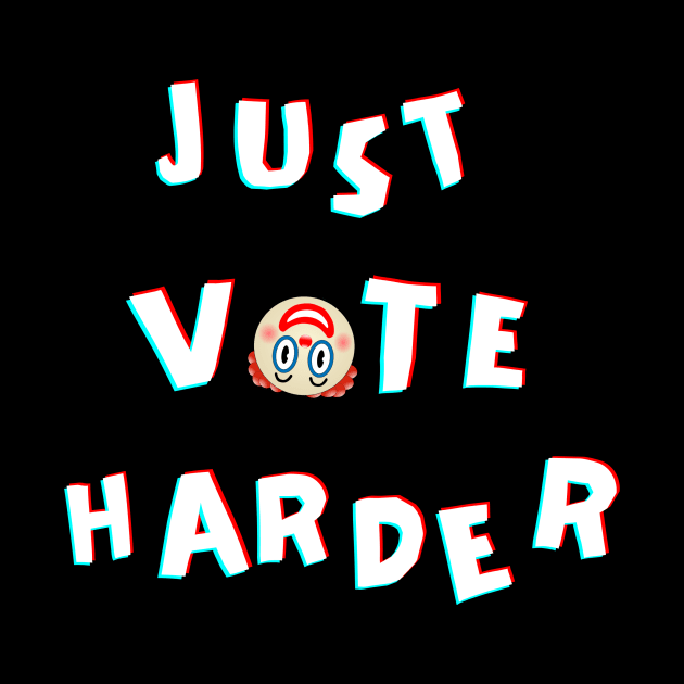 Just Vote Harder by Awake Apparel