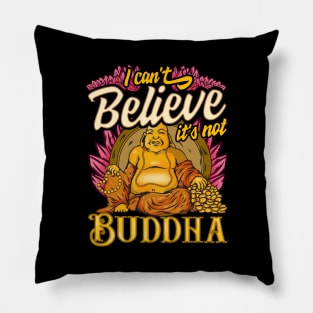 Cute I Can't Believe It's Not Buddha Buddhist Pun Pillow