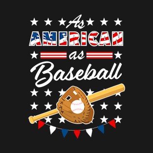 As American As Baseball Patriotic 4th of july USA Design T-Shirt