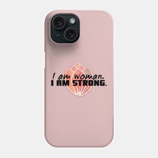 I am woman.  I am strong. Phone Case