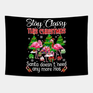 Stay Classy This Christmas Santa Doesn_t Need Any More Hos Tapestry