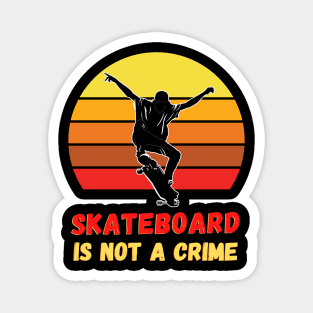 skateboard is not a crime Magnet