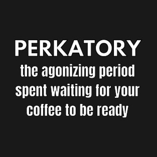 Perkatory T-Shirt