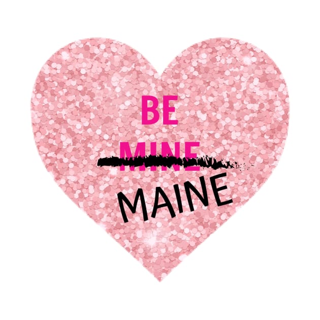 Be Maine for Valentine's Day by spiffy_design