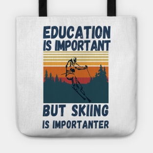 Education Is Important But Skiing Is Importanter Retro Funny skiing Tote