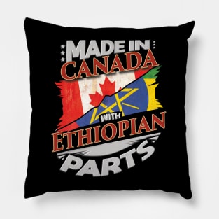 Made In Canada With Ethiopian Parts - Gift for Ethiopian From Ethiopia Pillow