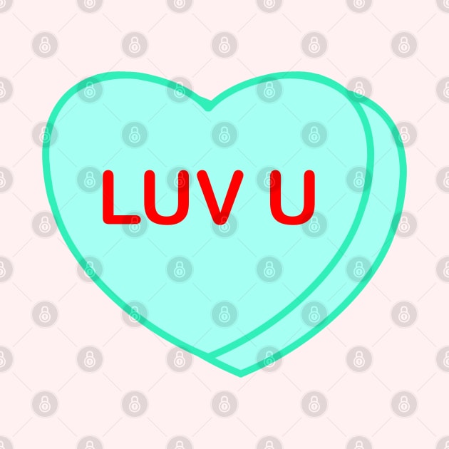 Conversation Heart: Luv U by LetsOverThinkIt