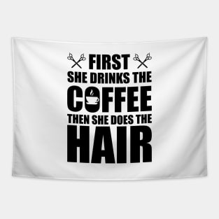 Hairstylist - First she drinks the coffee then she does the hair Tapestry