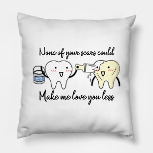 'None Of Your Scars Could Make Me Love You Less' Cancer Awareness Pillow