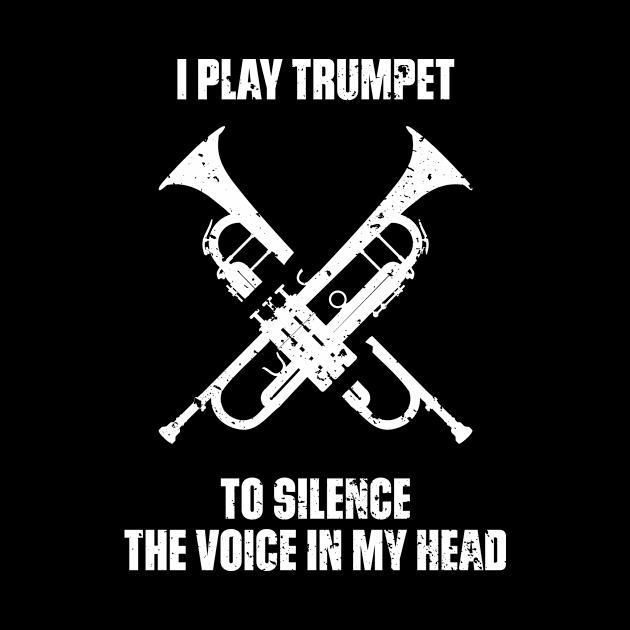 I Play Trumpet To Silence The Voice In My Head Music Funny Quote Distressed by udesign