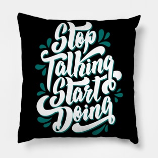 Stop talking Start to doing Pillow